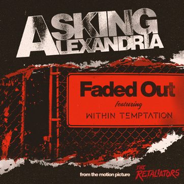 ASKING ALEXANDRIA annunciano l’uscita di “FADED OUT,” una nuova collaborazione con SHARON DEN ADEL dei WITHIN TEMPTATION; il nuovo video!